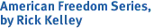 American Freedom Series,<br>by Rick Kelley