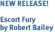 NEW RELEASE!<br><br>Escort Fury<br>by Robert Bailey
