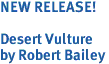 NEW RELEASE!<br><br>Desert Vulture<br>by Robert Bailey