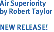 Air Superiority<br>by Robert Taylor<br><br>NEW RELEASE! 