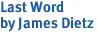 Last Word<br>by James Dietz