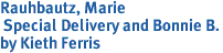 Rauhbautz, Marie<br> Special Delivery and Bonnie B.<br>by Kieth Ferris