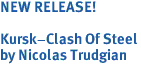 NEW RELEASE!<br><br>Kursk-Clash Of Steel<br>by Nicolas Trudgian