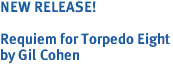 <font color="#cc0000"><i><b>NEW RELEASE!<br></b></i></font><br>Requiem for Torpedo Eight<br>by Gil Cohen