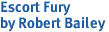 Escort Fury<br>by Robert Bailey